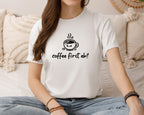 Coffee first, eh? T-Shirt, Minimalist Statement Unisex Tee