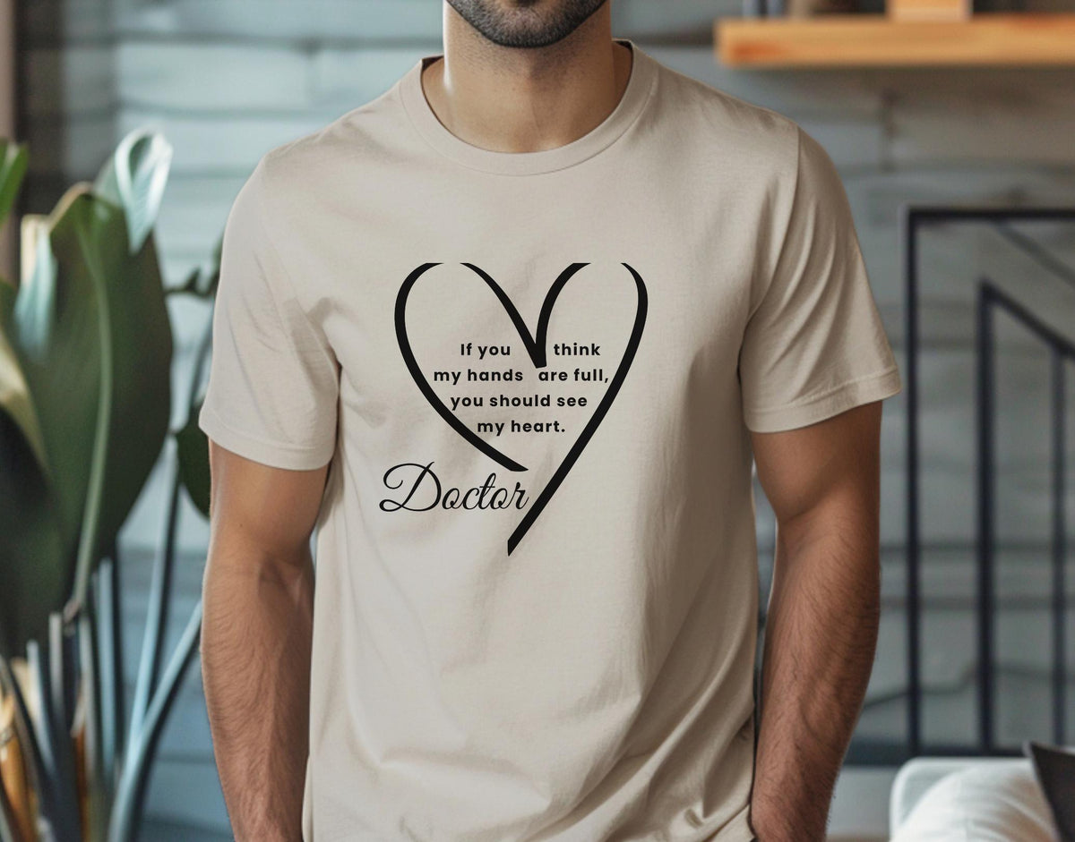 Doctor Heart Quote Shirt, Compassionate Medical Professional Tee