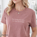 I'm Trying (It's Not Working) Sarcastic Humor Tee – Relaxed Fit Cotton Shirt