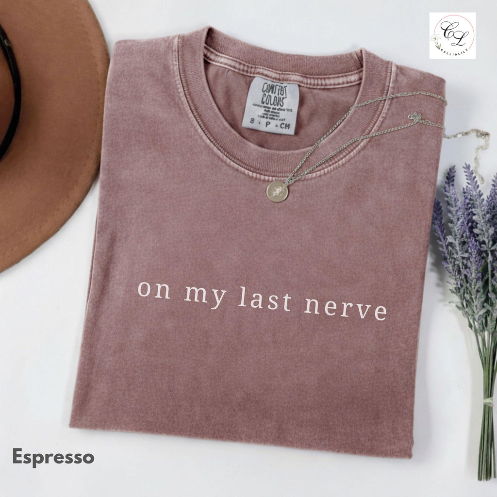 On My Last Nerve T-shirt | Minimalist Text Tee