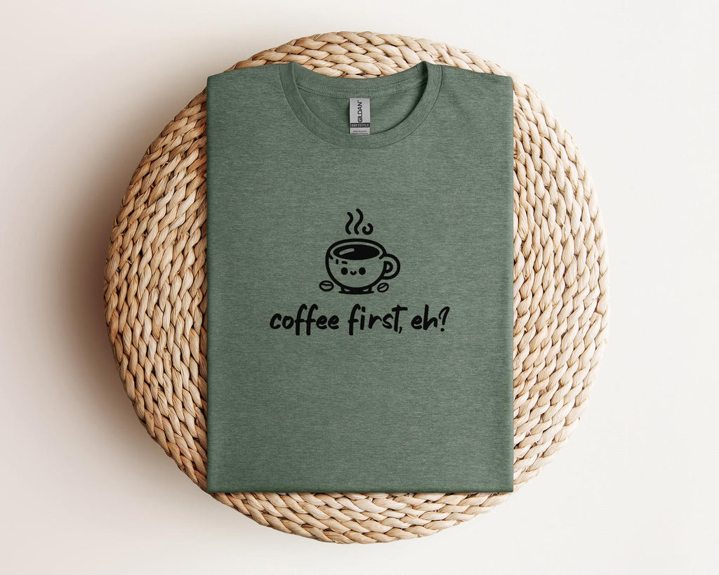 Coffee first, eh? T-Shirt, Minimalist Statement Unisex Tee