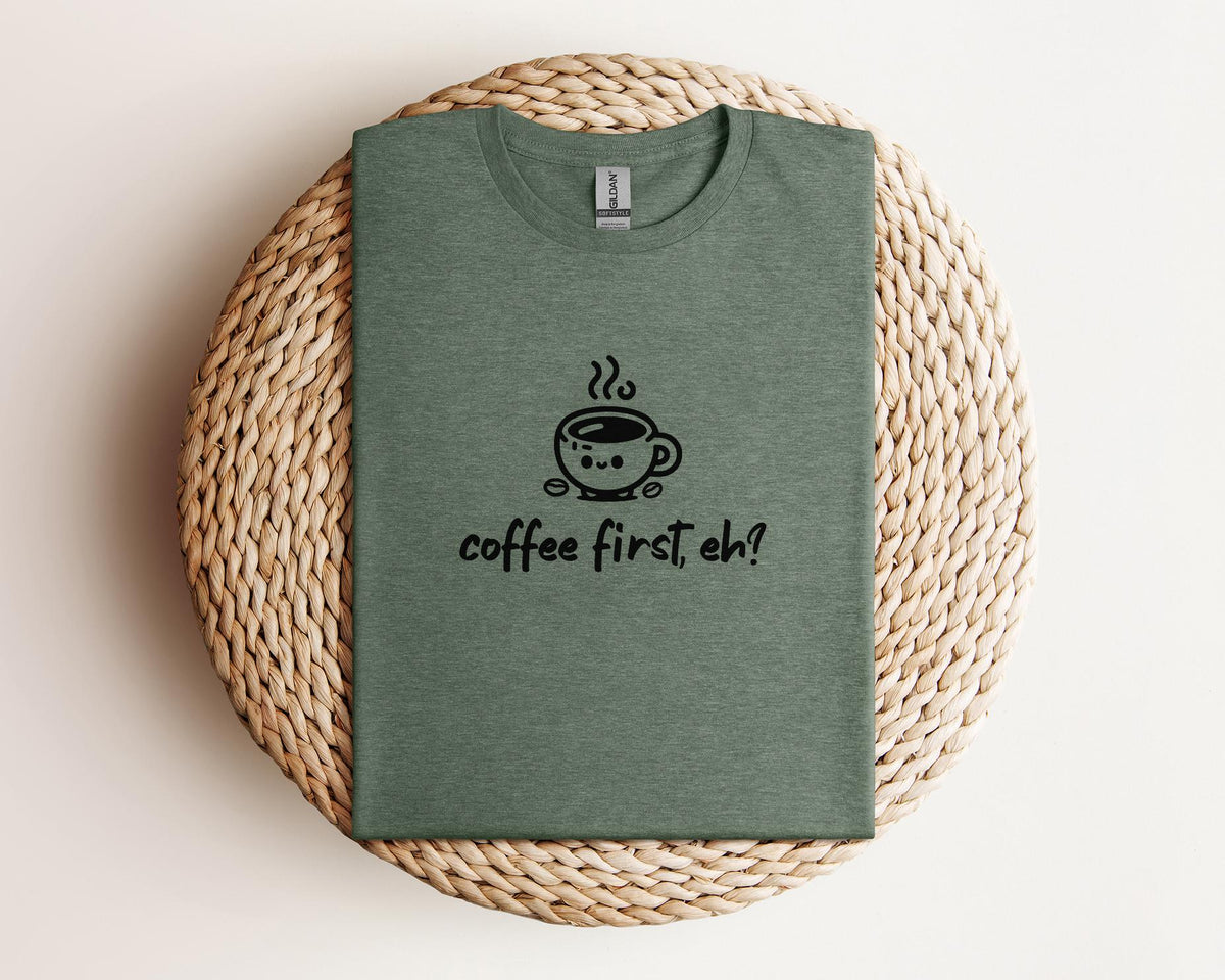 Coffee first, eh? T-Shirt, Minimalist Statement Unisex Tee