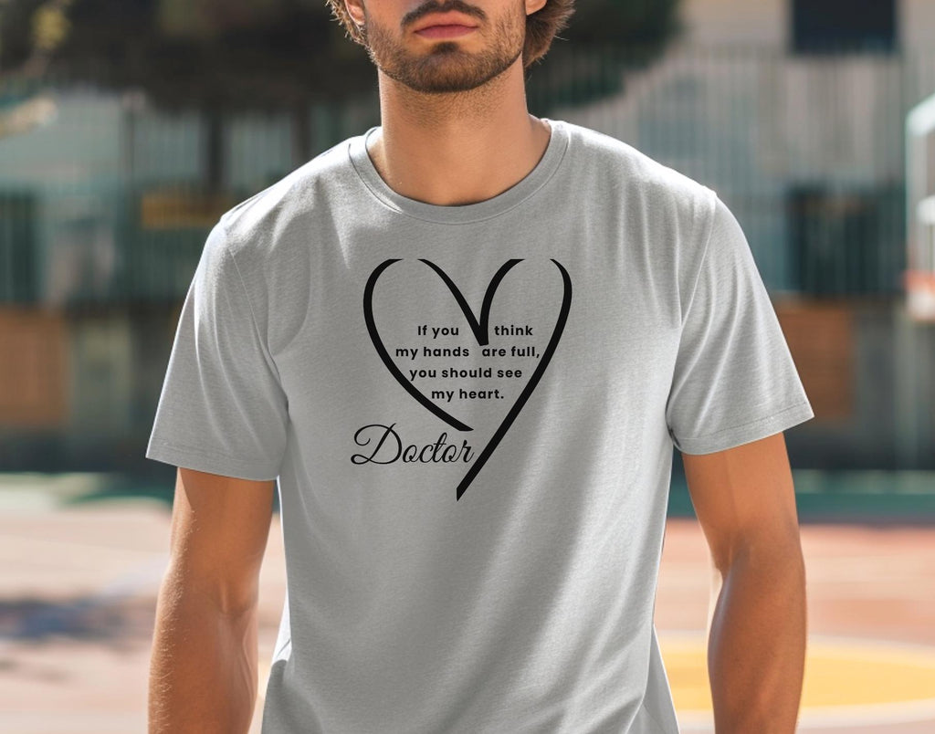 Doctor Heart Quote Shirt, Compassionate Medical Professional Tee