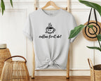 Coffee first, eh? T-Shirt, Minimalist Statement Unisex Tee