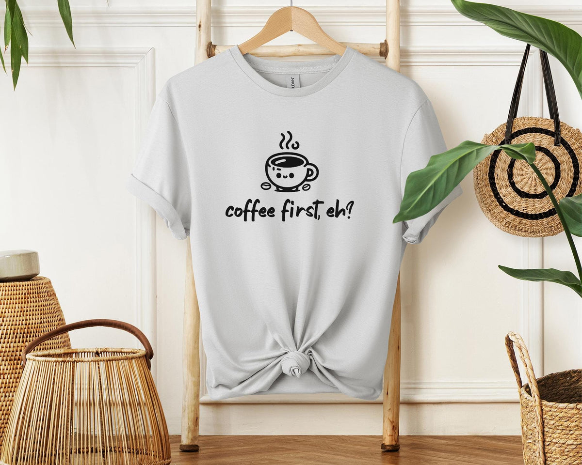 Coffee first, eh? T-Shirt, Minimalist Statement Unisex Tee