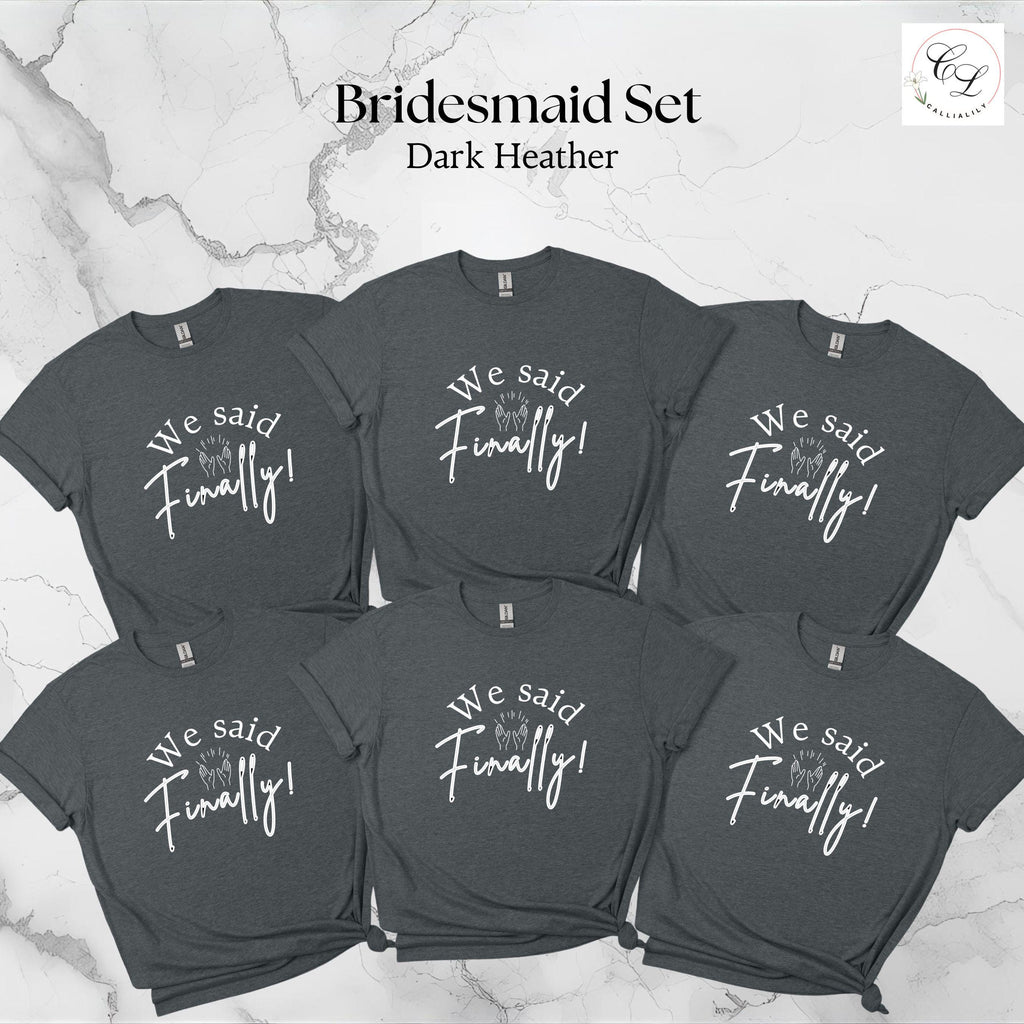 Bridal Party T-Shirts | "I Said Yes" Bride, "We Said Finally" Bridesmaid Tops
