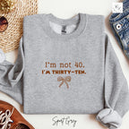 Embroidered Sweatshirt | I'm Not 40, I'm Thirty-Ten | 40th Birthday