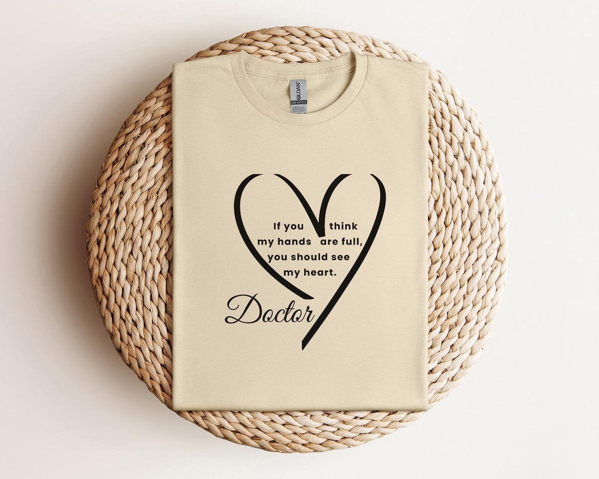 Doctor Heart Quote Shirt, Compassionate Medical Professional Tee