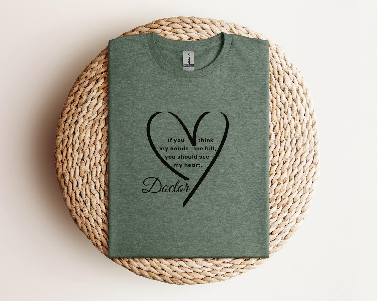 Doctor Heart Quote Shirt, Compassionate Medical Professional Tee