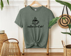 Coffee first, eh? T-Shirt, Minimalist Statement Unisex Tee