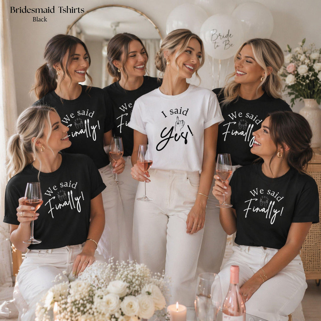 Bridal Party T-Shirts | "I Said Yes" Bride, "We Said Finally" Bridesmaid Tops